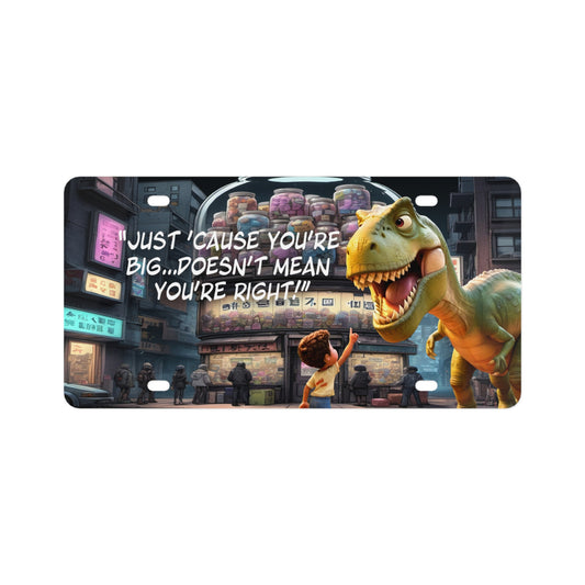 'Just Cause You're Big…License Plate